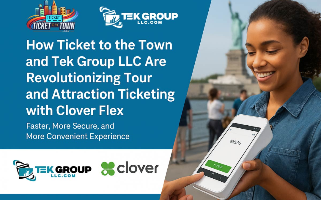 How Ticket to the Town and Tek Group LLC Are Revolutionizing Tour and Attraction Ticketing with Clover Flex
